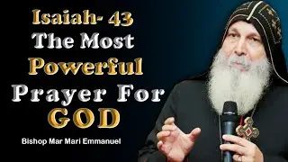 Isaiah 43 &ndash; The Most Powerful Prayer For God | Bishop Mar Mari Emmanuel Sermon