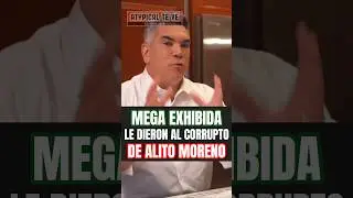 MEGA EXHIBIDA LE DIERON AL CORRUPTO DE ALITO MORENO!