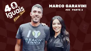 #04 Marco Garavini PARTE 2.