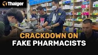 Thailand News | Crackdown on fake pharmacists