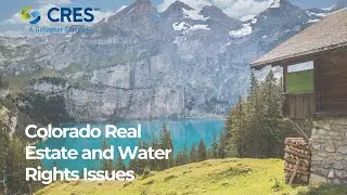Colorado Real Estate and Water Rights Issues