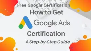 Learn Free Google Ads Certification Exam [Login for Free Google Certifications]