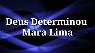 Deus Determinou (playback legendado) Mara Lima