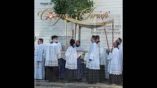 Corpus Christi Celebrated at St. Eugene Cathedral, Santa Rosa, CA