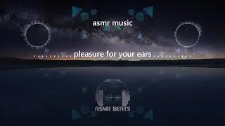 ASMR music 🎧 Pleasure for your ears 👂 (1 hour of asmr music for your sleep, study, or relaxation)