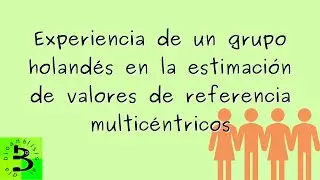 🇳🇱Experiencia de un grupo holandés en la estimación de valores de referencia multicéntricos