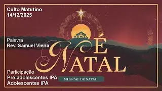 &Eacute; Natal | Cantata de Natal | 14.12.2025 | Culto Matutino