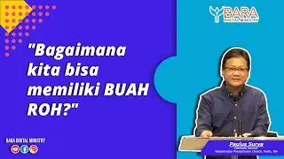 Bagaimana kita bisa memiliki BUAH ROH? | Pdt. Paulus Surya