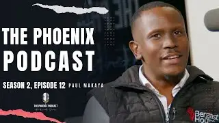 THE PHOENIX PODCAST | Season 2 Ep.12 | Paul Makaya | Ken Sharpe |#phoenixpodcast#kensharpe#business
