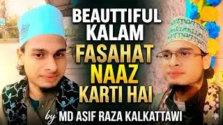 Fasahat naaz karti hai byy ... Md Asif Raza kalkattawi 