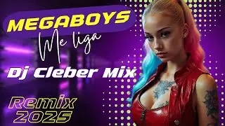 Megaboys - Me liga ( Dj Cleber Mix Remix 2025 ) + LYRICS