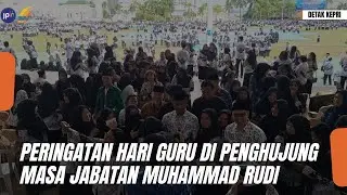 PERINGATAN HARI GURU DI PENGHUJUNG MASA JABATAN MUHAMMAD RUDI