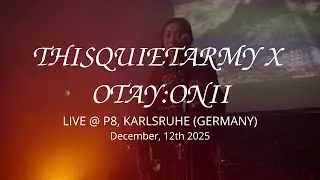 2025-12-12 - THISQUIETARMY x OTAY:ONII (Live @ P8, Karlsruhe)
