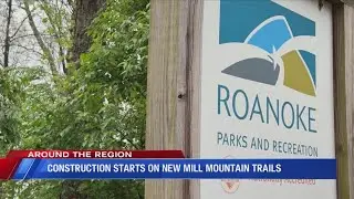 Construction starts on new Mill Mountain trails