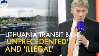 Kremlin condemns Lithuania rail transit blockade to Russia exclave Kaliningrad, vows response