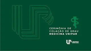Sessão Solene de Colação de Grau - Turma B do Curso de Medicina - Universidade Paranaense UNIPAR
