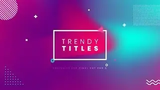Trendy Titles for Final Cut Pro X Trailer
