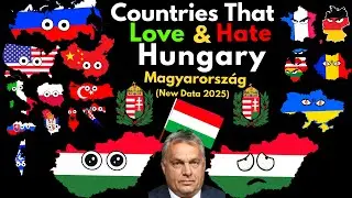 Countries That Love/Hate Hungary (New Data)
