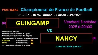 GUINGAMP - NANCY : 9&egrave;me journ&eacute;e de Ligue 2 - Stats, infos, pronos - Football saison 2025-2026