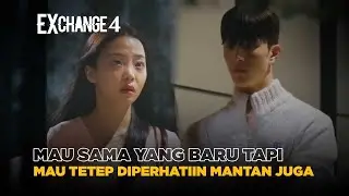 Exchange 4 | Mau yang Baru Tapi Mau Sama Mantan Juga | Variety Show