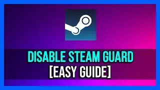 How to Disable Steam Guard in Steam [Quick Guide]