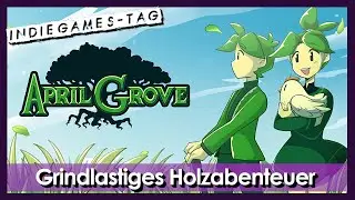 Wenn cozy pl&ouml;tzlich zur Holzfabrik wird 🌸🪓 [April Grove] [Indiegames] [angespielt]