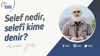 Selef nedir, selef&icirc; kime denir? | [Birfetva-Nureddin Yıldız]