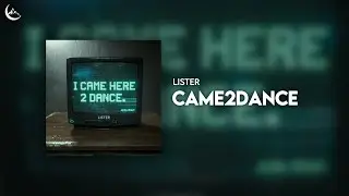 Lister - CAME2DANCE [Hard Techno]
