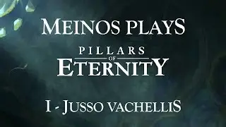 Meinos Plays Pillars of Eternity - 01