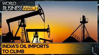 IEA: India to import 6.6 million barrels per day by 2030 | World Business Watch | WION