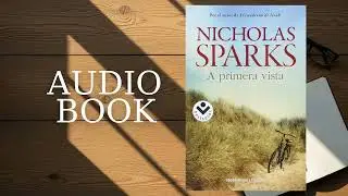 A primera vista -  Nicholas Sparks - Audiobook Still Voice |Contemporary Romance