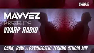 MAVVEZ Dark, Raw & Psychedelic Techno studio mix [VVARP RADIO/010]