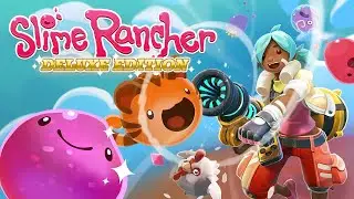 Slime Rancher Deluxe Edition!~