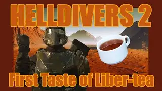 First Sip of Liber-tea - Helldivers 2 (feat. Daggum6 and beckrbeek)