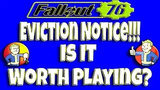 Fallout 76 | Eviction Notice!!! Is It Worth Playing?