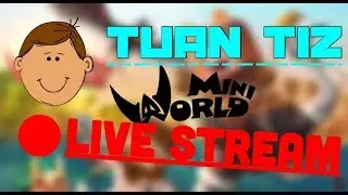 🔴LIVE STREAM MINI WORLD SINH TỒN GIAO LƯU NG&Agrave;Y LỄ C&Ugrave;NG M&Igrave;NH NH&Eacute; !!!