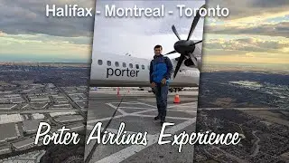 Porter Airlines Experience | Halifax - Montreal - Toronto | Canada