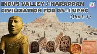 Indus Valley Civilization - Part1-Analysis | GS-1 Prelims & Mains - History of India-Indian Heritage
