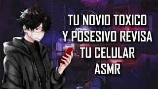 ASMR | Tu novio toxico y posesivo revisa tu celular | Roleplay | Español Latino
