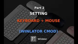 Part 2 - Setting Keyboard + Mouse (Winlator Cmod)