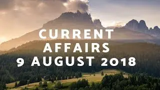 current affairs 9 August 2018 Video