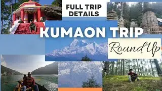 KUMAON Uttarakhand Round-Up. Full Trip Details #uttarakhand #trending #nainital #almora #kainchidham