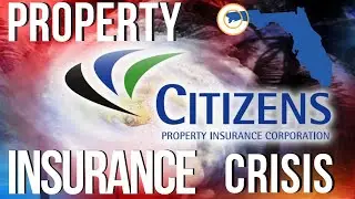 Florida Homeowners Insurance Crisis: Part 1 ~ Citizens Property Insurance Corp