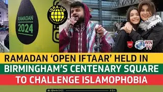 Ramadan &lsquo;Open Iftar&rsquo; held in Birmingham&rsquo;s Centenary Square to challenge Islamophobia