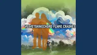 Velvetshinechord Flame Crashes