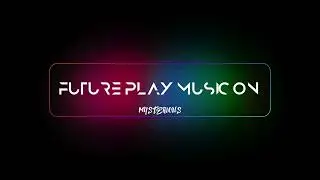 MYSTERIOUS - FUTURE PLAY MUSIC ON