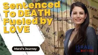 Sentenced to Death, Fueled by Love | Israel Matters | Episode 32 | featuring Marziyeh Amirizadeh