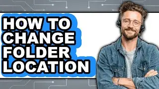 How to Change Folder Location (only Way)