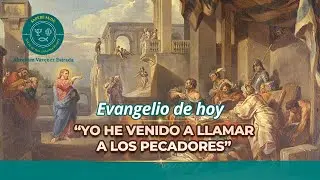 Evangelio de hoy S&Aacute;BADO 17 ENERO 2026 ✝&ldquo;Yo he venido a llamar a los pecadores.
