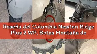 Rese&ntilde;a del Columbia Newton Ridge Plus 2 WP, Botas Monta&ntilde;a de Senderismo, Hombre, Marr&oacute;n (Cordovan/Sq
